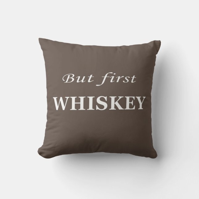 But first whiskey quotes funny throw pillow (Front)