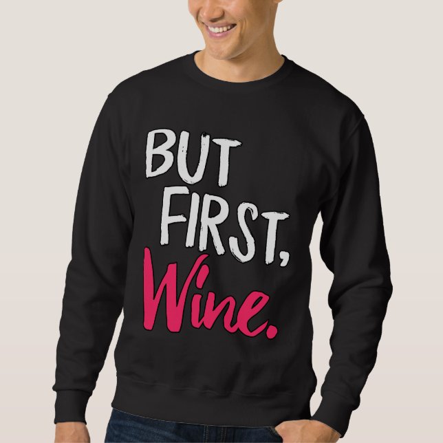 But First Wine  14 Sweatshirt (Front)