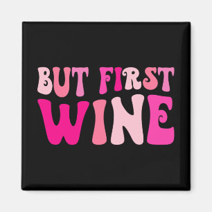 But First Wine Drinking Bachelorette Party Matchin Magnet