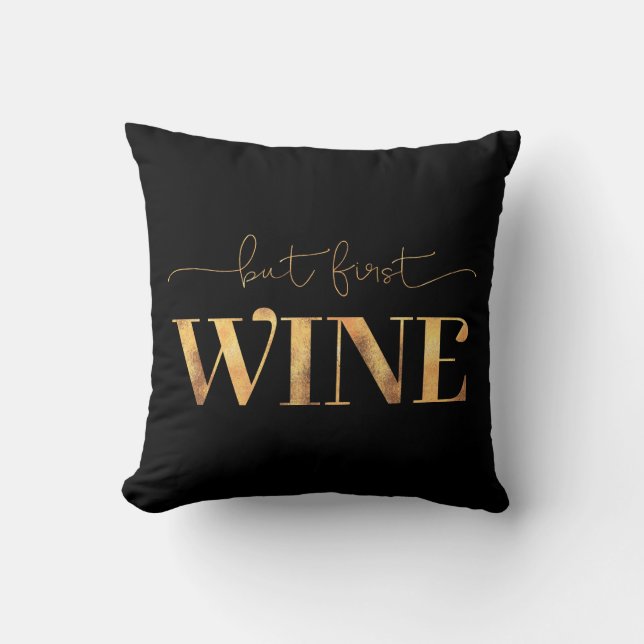 But First Wine Faux Gold Foil Throw Pillow (Front)