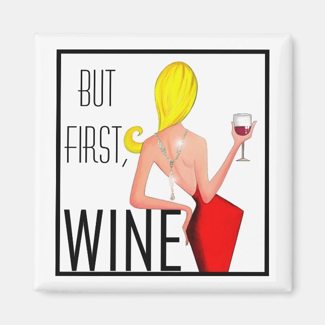 "But First, Wine!" Magnet (Front)