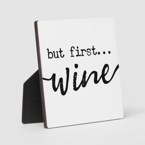 But First Wine  Wine Lovers Farmhouse Sign  Plaque