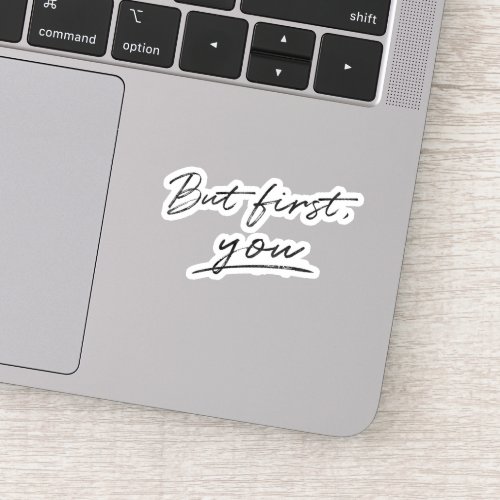 But First You Minimalistic Custom Background Color Sticker