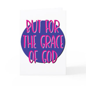 But For The Grace Of God 12 Step Slogan Card