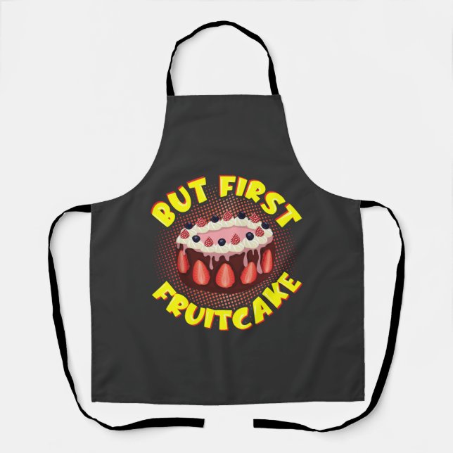 But Frist Fruit Cake, Fruitcake Day Apron (Front)