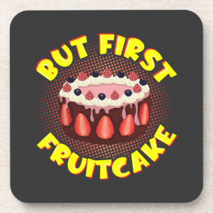 But Frist Fruit Cake, Fruitcake Day Beverage Coaster