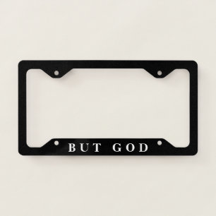 But God Black And White Christian Faith Gift License Plate Frame