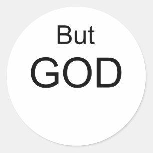 BUT GOD CLASSIC ROUND STICKER