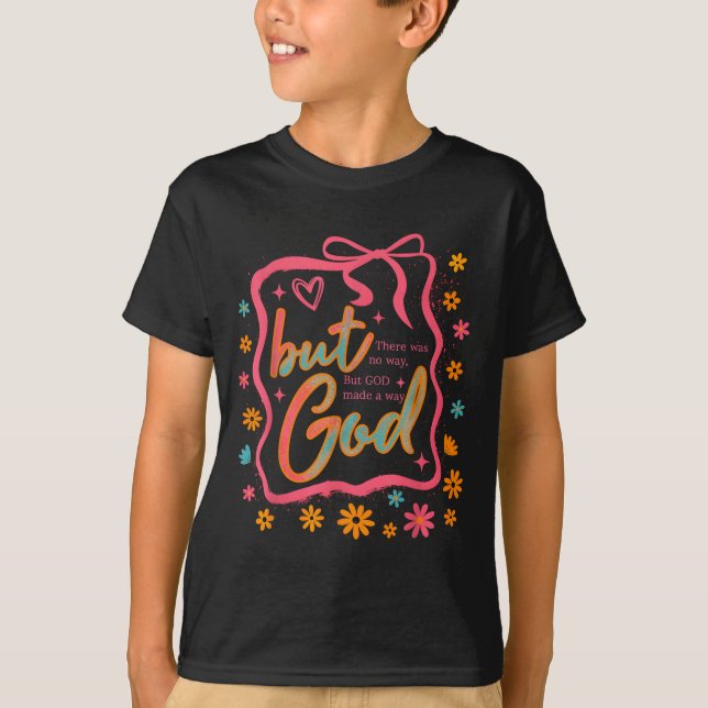 But God Made A Way Bible Verse Christian Faith Gif T-Shirt (Front)