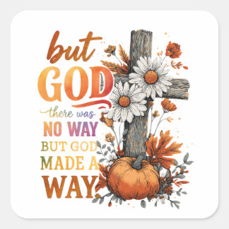But God Made A Way Square Sticker