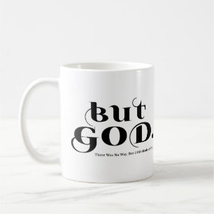 But God There Was No Way But God Made A Way Coffee Mug