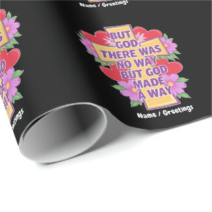 But God There Was No Way, But God Made a Way Wrapping Paper