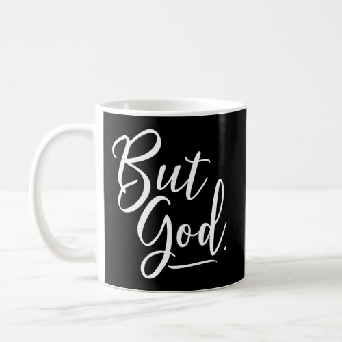 But God Tshirt Women Gift For Grateful Christian Coffee Mug