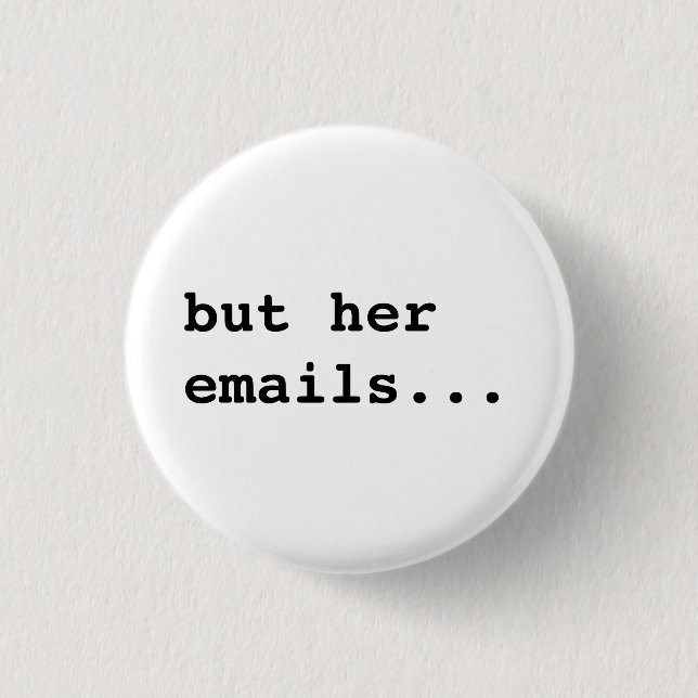 but her emails... button (Front)