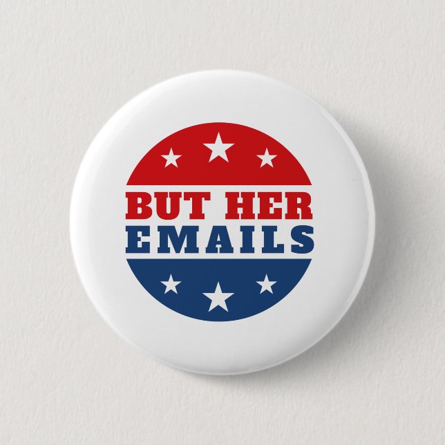But Her Emails (Hillary Clinton) Button (Front)