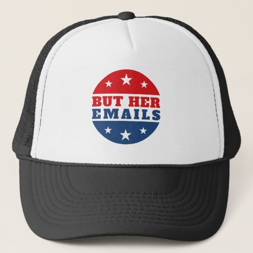 But Her Emails Hillary Clinton Trucker Hat