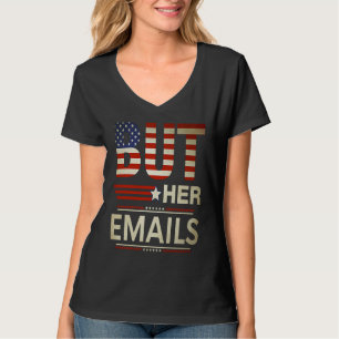 But Her Emails Meme Political Saying American Flag T-Shirt