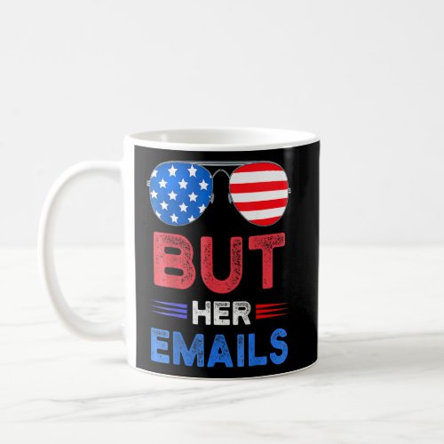 But Her Emails  With Sunglasses  1  Coffee Mug