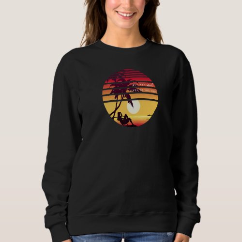 But her Soul lives by the Sea beach sunset Sweatshirt