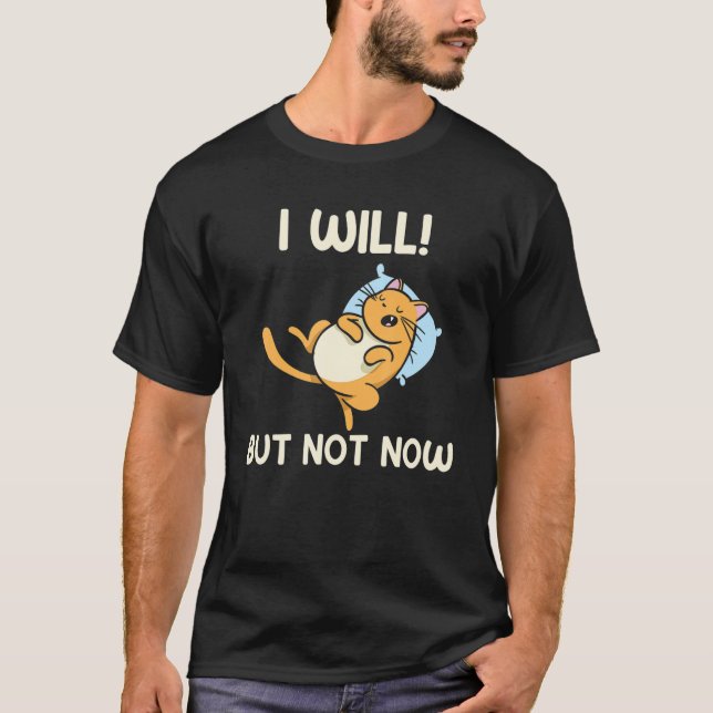 But I Do Not Now T-Shirt (Front)