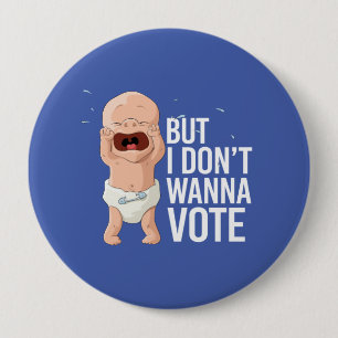 But I don't wanna vote -- - Button