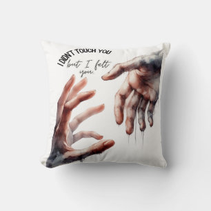 “But I Felt You” with Watercolor Hand Art – Spirit Throw Pillow