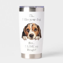 But I LOVE my Beagle! Thermal Tumbler