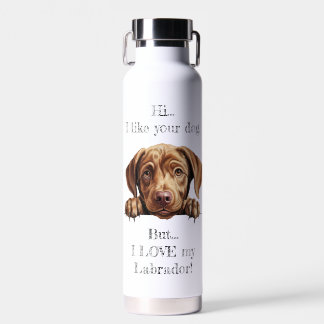 But I LOVE my Labrador Water Bottle