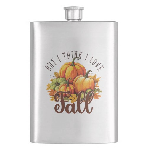 But I Think I Love Fall Flask