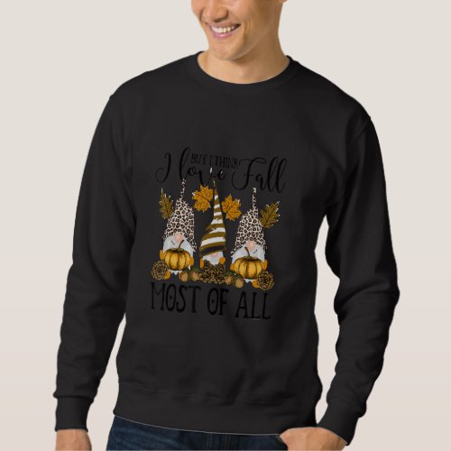 But I Think I Love Fall Gnome Leopard Pumpkin Leaf Sweatshirt