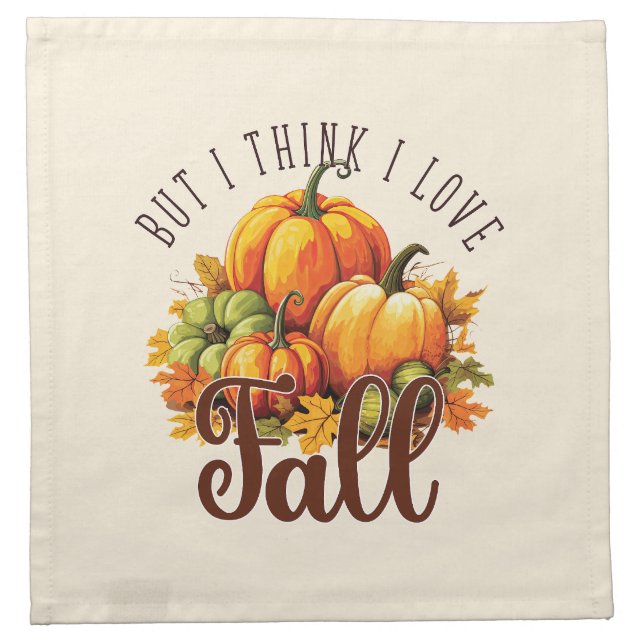 But I Think I Love Fall – Pumpkins & Leaves Cloth Napkin (Front)
