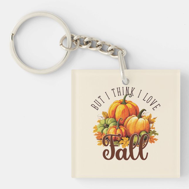 But I Think I Love Fall – Pumpkins & Leaves Keychain (Front)