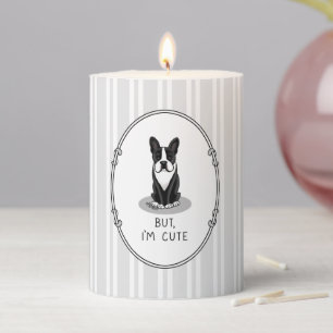 But, I'm Cute Boston Terrier (black) Dog Funny Pillar Candle