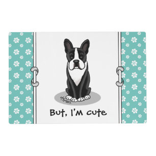 But, I'm Cute Boston Terrier (black) Funny Dog Placemat