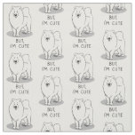 But, I'm Cute Samoyed Dog Funny Fabric
