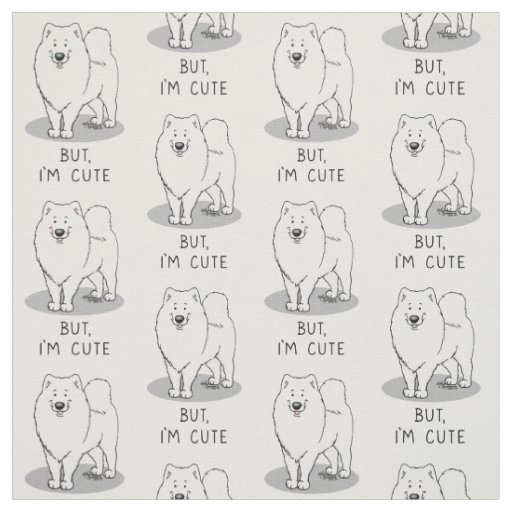 But, I'm Cute Samoyed Dog Funny Fabric