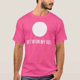 But I'M On My Dot Marching Band Camp For Men Women T-Shirt