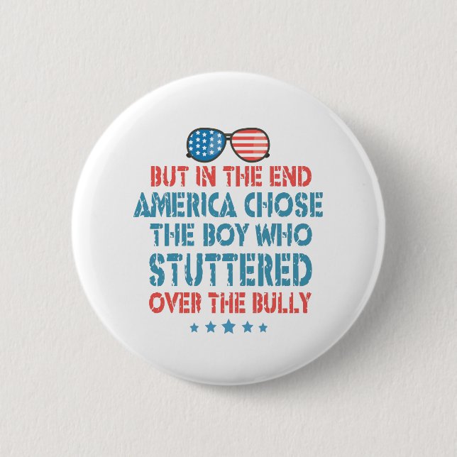 But in the End America Chosethe Boy Who Stuttered Button (Front)