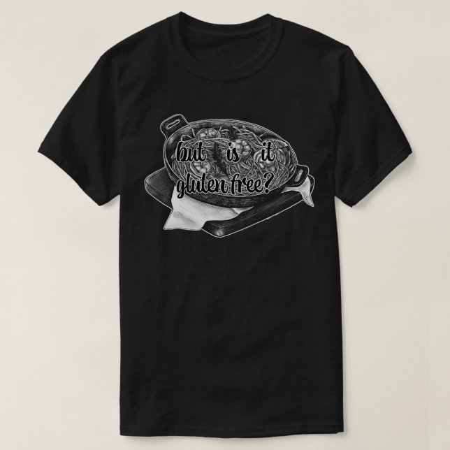 but is it gluten free coeliac allergy funny quote  T-Shirt (Design Front)