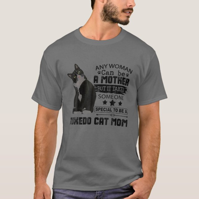 But It Takes Someone Special To Be Tuxedo Cat Mom T-Shirt (Front)