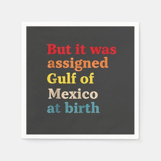 But It Was Assigned Gulf of Mexico at Birth Napkins (Front)