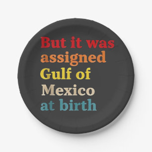 But It Was Assigned Gulf of Mexico at Birth Paper Plates
