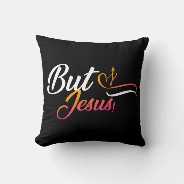 But Jesus! Throw Pillow (Front)