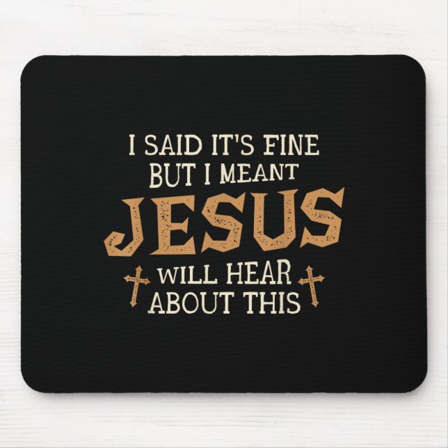 But Meant Jesus Will Hear About This Christian Mouse Pad (Front)