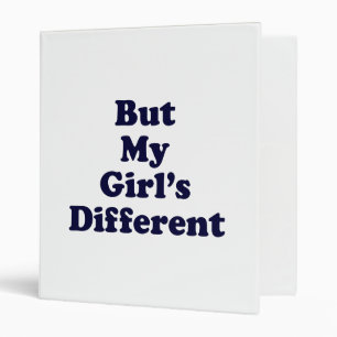 But My Girl's Different 3 Ring Binder