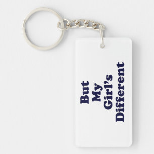 But My Girl's Different Keychain