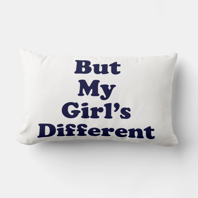 But My Girl's Different Lumbar Pillow (Front)