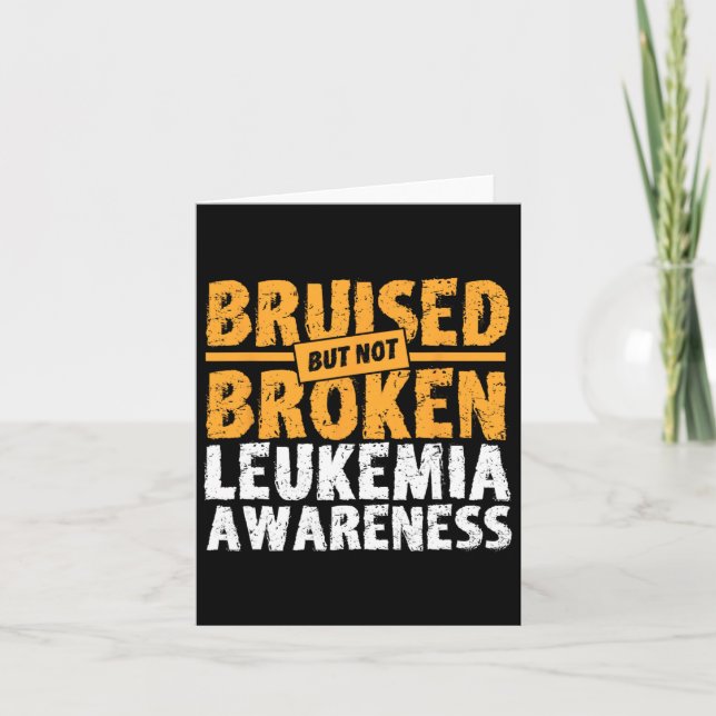 But Not Broken Support Leukemia Awareness  Card (Front)