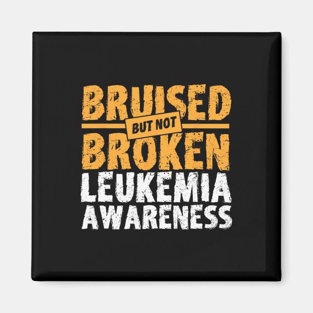 But Not Broken Support Leukemia Awareness  Magnet (Front)