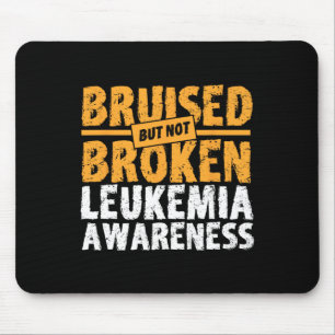 But Not Broken Support Leukemia Awareness  Mouse Pad